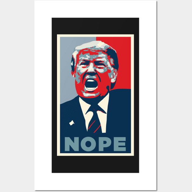 Nope Donald Trump Wall Art by SubtleSplit